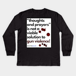 thoughts and prayers is not enough! Kids Long Sleeve T-Shirt